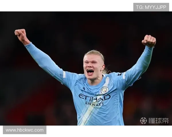 哈兰德决赛进球表现稳健，关键战持续提升竞争力